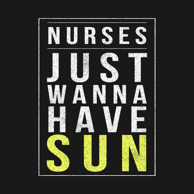 Nurses Just Wanna Have Sun 2018 Nurses Week National Nurses Week T