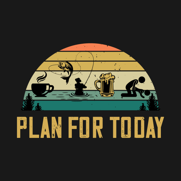 Plan For Today Coffee Fishing Beer Sex Funny Fisherman Gift by despicav