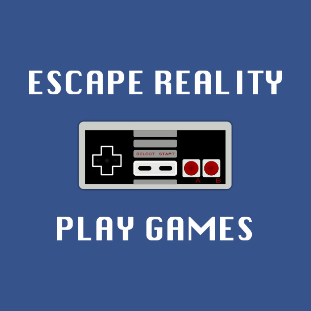 Discover Escape Reality Play Games - Video Gamer Design - Video Games - T-Shirt