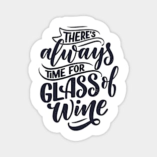 There's always time for a glass of wine. Magnet