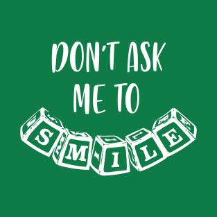 Don't ask me to smile - kids T-Shirt