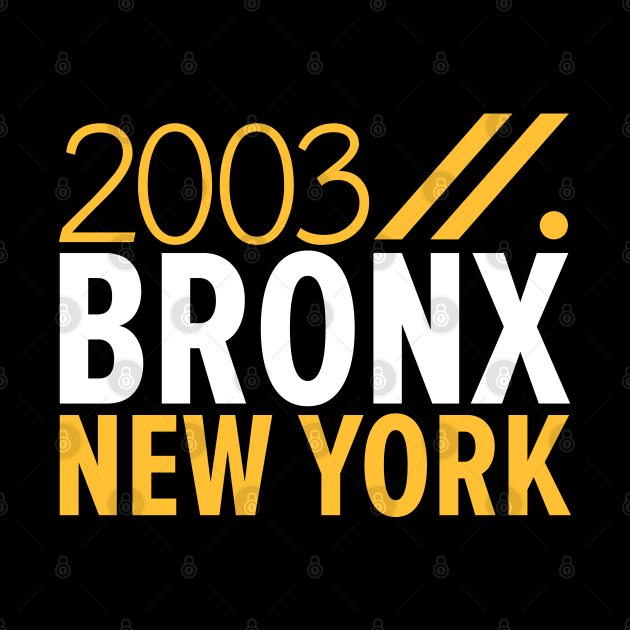 Bronx NY Birth Year Collection - Represent Your Roots 2003 in Style by Boogosh