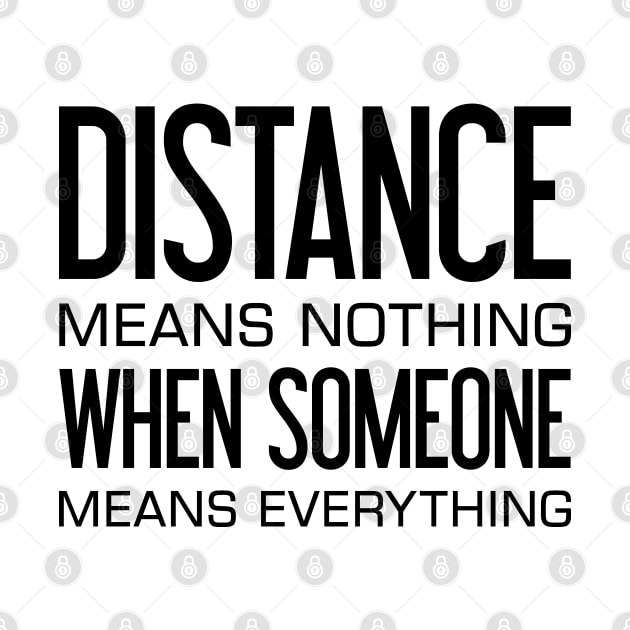 Distance Means Nothing When Someone Means Everything by TikOLoRd