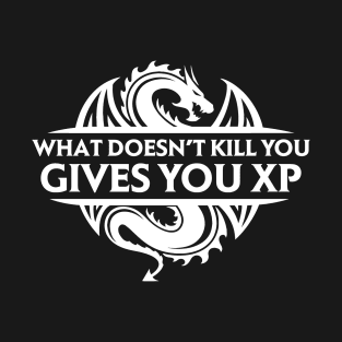 What Doesn't Kill You Gives You XP T-Shirt