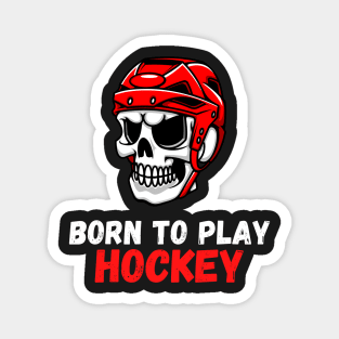 Born To Play Hockey Magnet