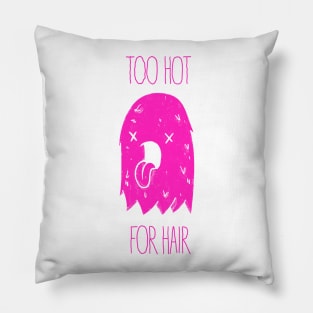 Too Hot For Hair - Pink Pillow