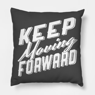 Keep Moving Forward Pillow