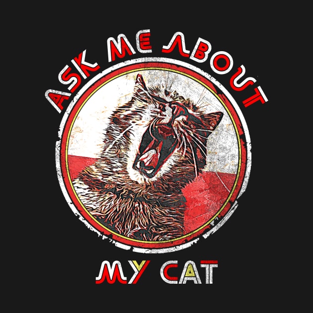 Ask me about my Cat, Funny Cat Saying, Crazy Cat Ladie Design by joannejgg