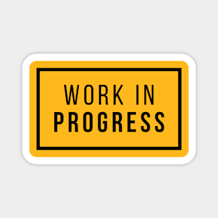 Work In Progress Magnet