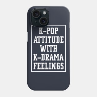 K-Pop Attitude With K-Drama Feelings S.Korea Culture Lovers Gift Phone Case