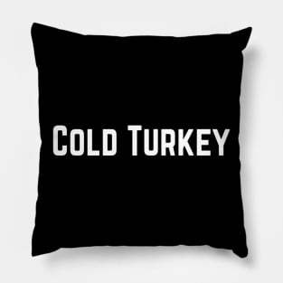 Cold Turkey Strong Confident Slogan typography Adults Apparel Stickers Cases Mugs Tapestries For Man's & Woman's Pillow