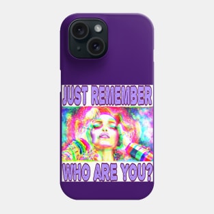 just remember who are you? Phone Case