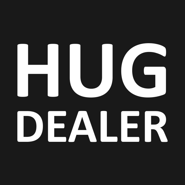 Hug Dealer by YiannisTees