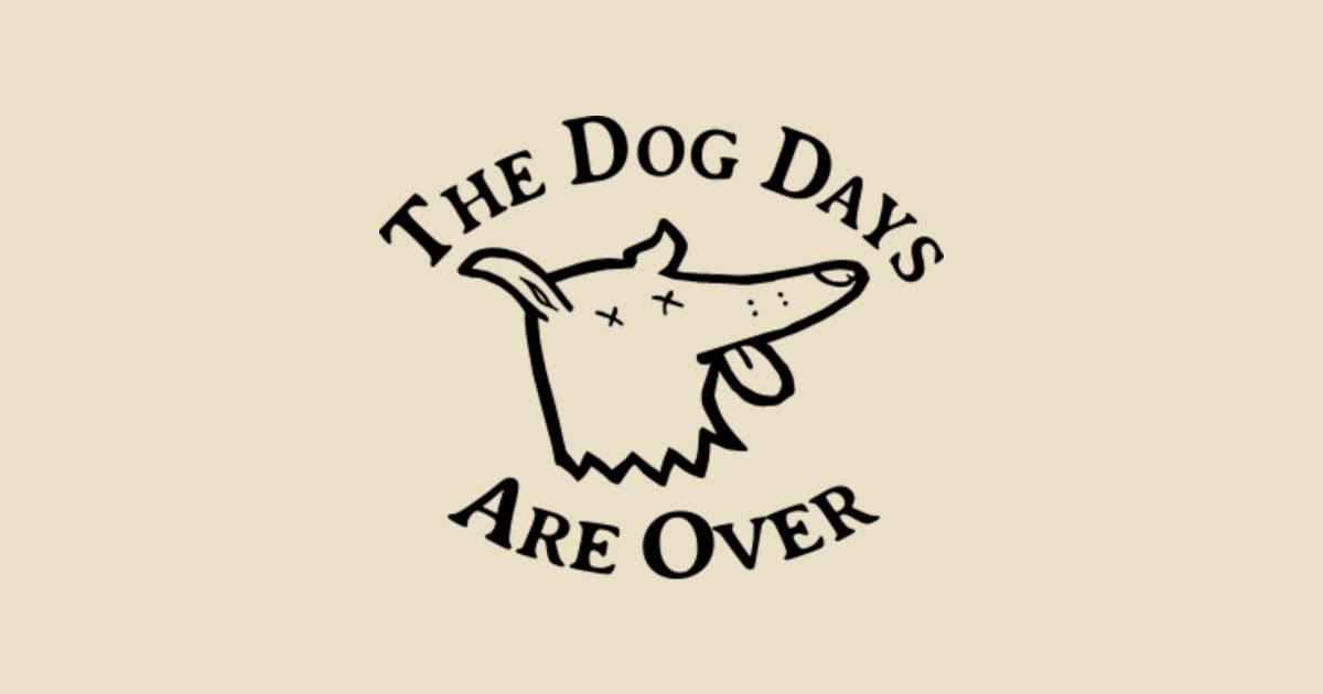 Get Wallpaper The Dog Days Are Over Baskets Tapice Teepublic Mx For Free