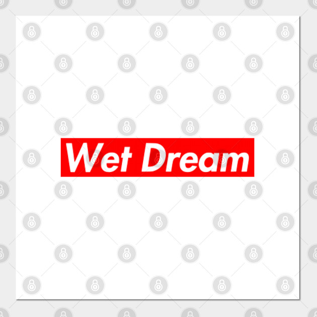 Supreme Wet Dream Red White Supreme Posters And Art Prints Teepublic Uk