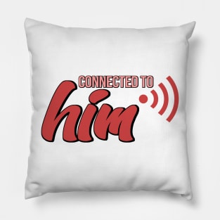 Connected to Him Pillow