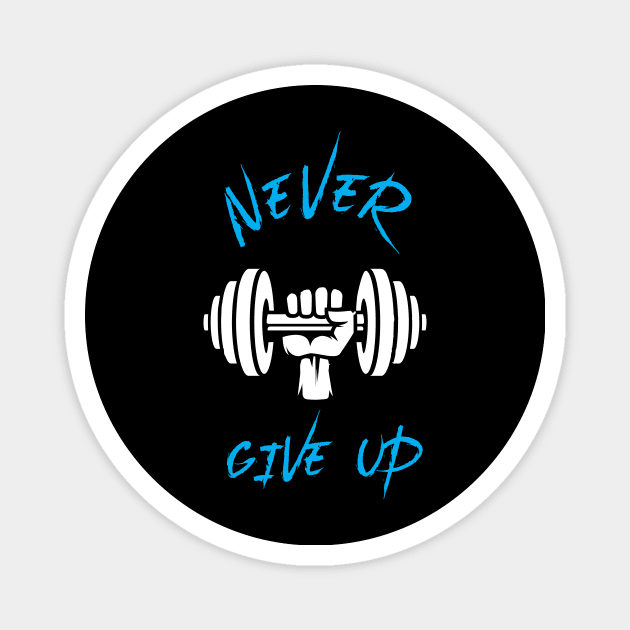 Never Give Up - Best Fitness Gifts - Funny Gym