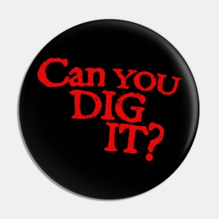 Can-you-dig-it Pin