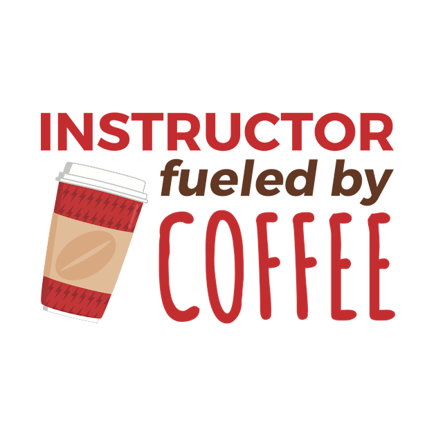 Instructor Fueled by Coffee by PunchiDesign