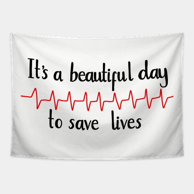 It’s a beautiful day to save lives Tapestry by Literallyhades 