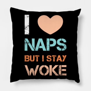 I love naps but i stay woke Pillow