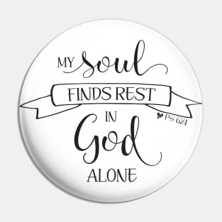 My Soul Finds Rest in God Alone Pin