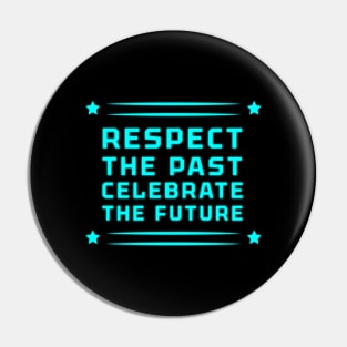 Respect the Past, Celebrate the Future" Apparel and Accessories Pin