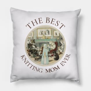 THE BEST KNITTING MOM IN THE WORLD, CAT. THE BEST KNITTING MOM EVER FINE ART VINTAGE STYLE OLD TIMES. Pillow