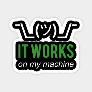 It Works On My Machine White/Green Design for Programmers Magnet