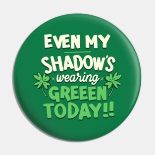 Even My Shadow's Wearing Green Today!: St. Patrick's Day Pin