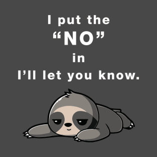 I Put the "NO" in I'll Let You Know T-Shirt