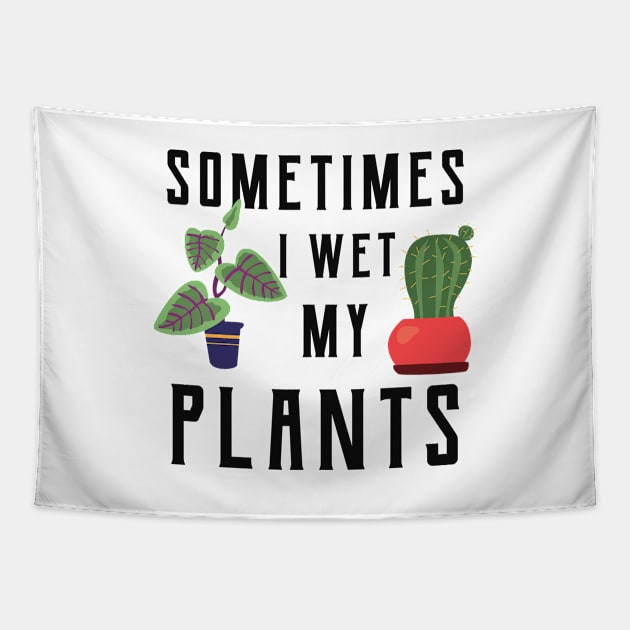 Gardener - Sometimes I wet my plants Tapestry by KC Happy Shop