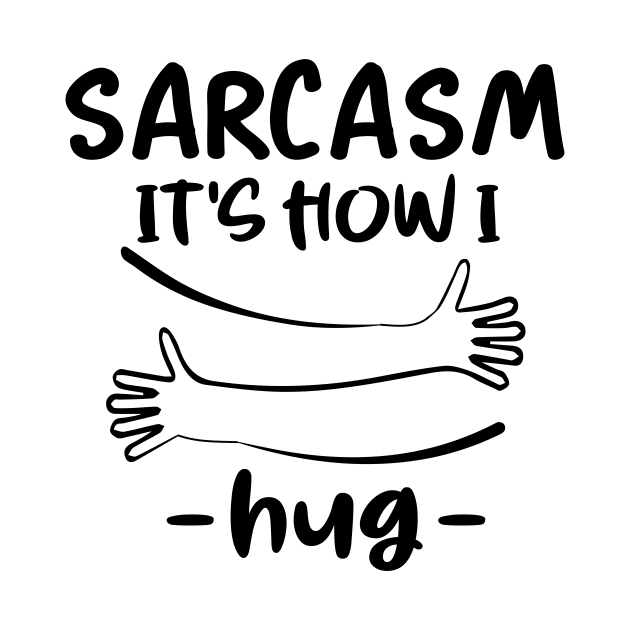 sarcasm it's how i hug by good day store