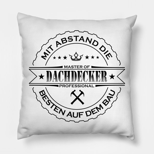 Mit Abstand die Besten auf dem Bau Dachdecker Pillow by JG0815Designs