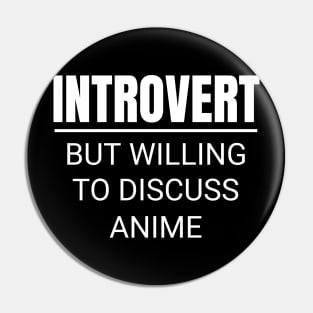 Introvert But Willing To Discuss Anime Manga Pin