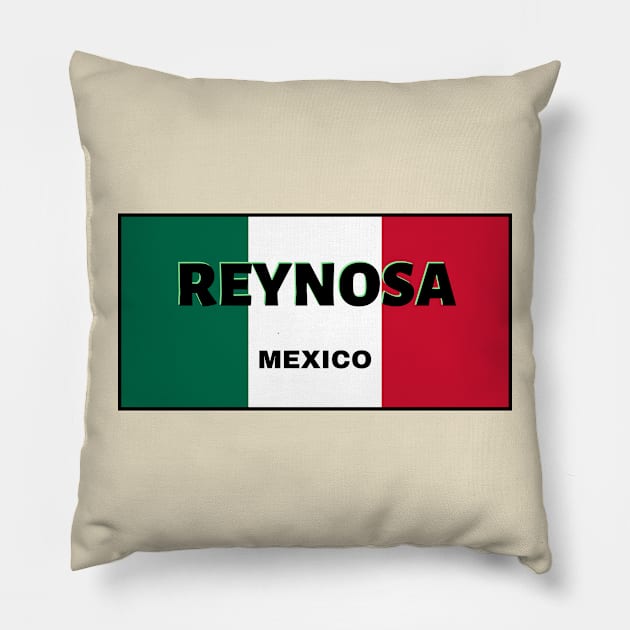 Reynosa City in Mexican Flag Colors Pillow by aybe7elf