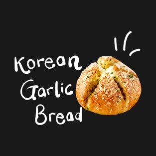 KOREAN GARLIC BREAD STREET FOOD T-Shirt