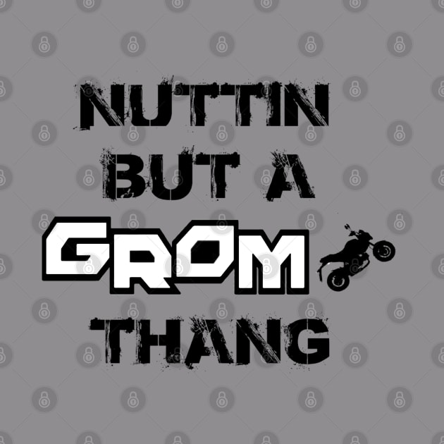 Nuttin But A Grom Thang (Honda Grom) by Teeks82