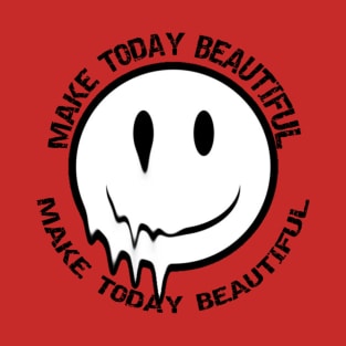 make today beautiful T-Shirt