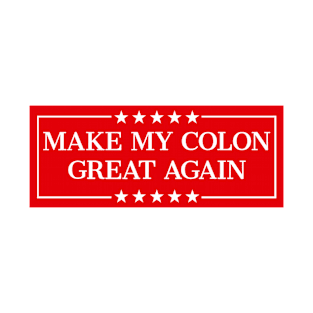 Make My Colon Great Again Funny Colon Surgery Recovery T-Shirt