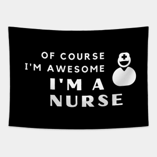 Of Course I'm Awesome, I'm A Nurse Tapestry