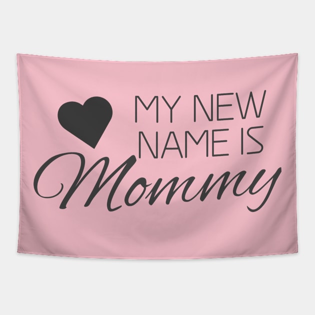 MY NEW NAME IS MOMMY Tapestry by Shop design