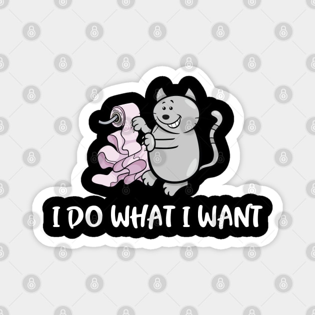 I Do What I Want Cute Funny Cat Meme Magnet by mstory