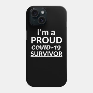 I'm a proud COVID-19 survivor Phone Case