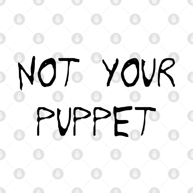 NOT YOUR PUPPET by TEEFANART