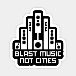 Blast Music Not Cities Magnet