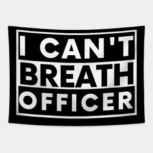 I can't breath officer Tapestry