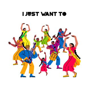 I just want to dance T-Shirt