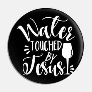 Water Touched By Jesus - funny phrase with wine glass Pin