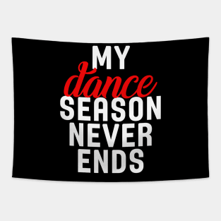 My Dance Season Never Ends Tapestry